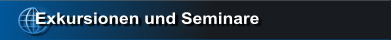 Exkursionen und Seminare