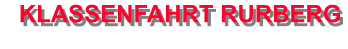 KLASSENFAHRT RURBERG