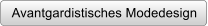 Avantgardistisches Modedesign