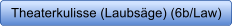 Theaterkulisse (Laubsge) (6b/Law)