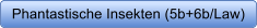 Phantastische Insekten (5b+6b/Law)