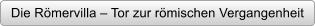Die R�mervilla � Tor zur r�mischen Vergangenheit