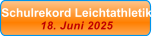 Schulrekord Leichtathletik 18. Juni 2025