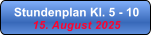 Stundenplan Kl. 5 - 10 15. August 2025