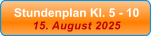 Stundenplan Kl. 5 - 10 15. August 2025